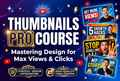 Thumbnails Pro Course - Mastering Design for Max Views & Clicks